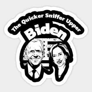 The Quicker Sniffer Upper Biden Shirt Sticker